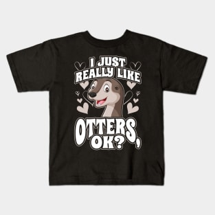 I just really like otters ok Kids T-Shirt